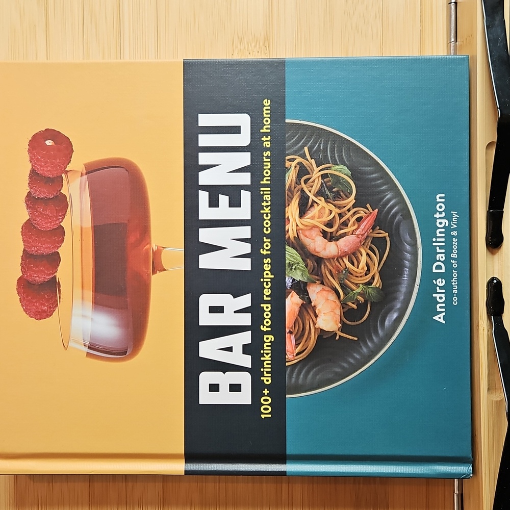 Bar Menu: 100+ Drinking Food Recipes for Cocktail Hours at Home -- André Darling